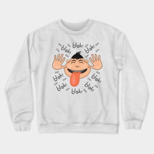 Blah blah blah, it's a funny, happy facial expression. Crewneck Sweatshirt